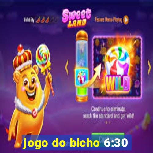 jogo do bicho 6:30